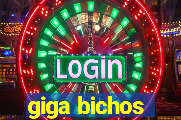 giga bichos